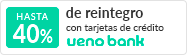 Hasta 40% de reintegro con tarjetas de crédito ueno bank